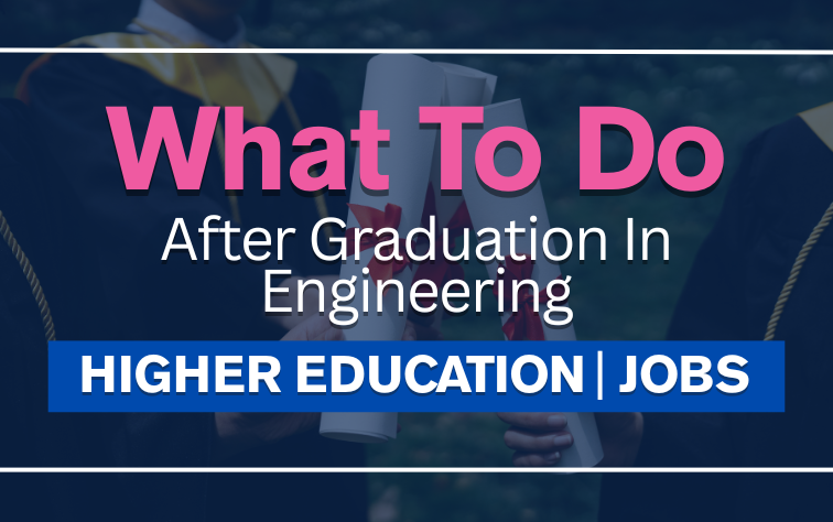 What To Do After Graduation In Engineering: Higher Studies or Job | Mahalakshmi tech campus
